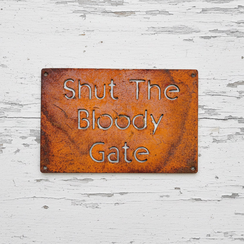 Shut the bloody gate sign Metal Wall Art