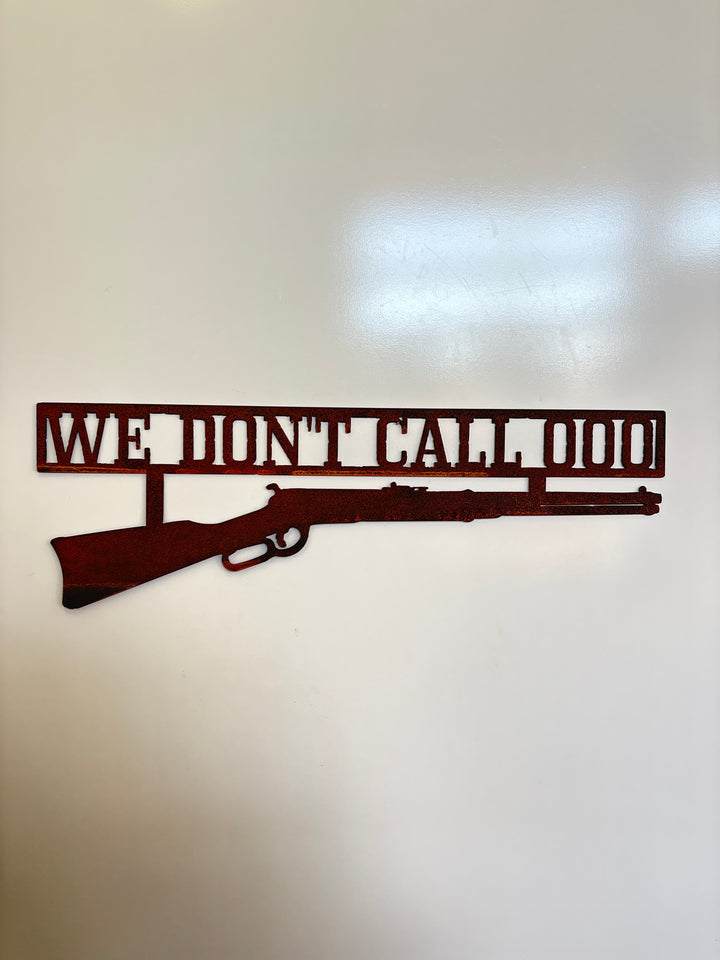 We Dont Call 000 Sign Metal Wall Art