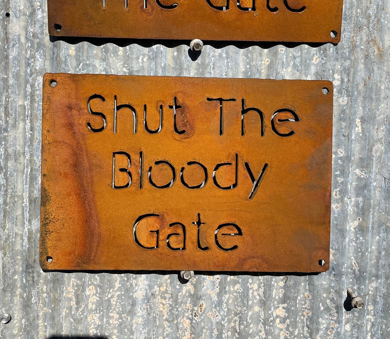 Shut the bloody gate sign Metal Wall Art-Old n Dazed